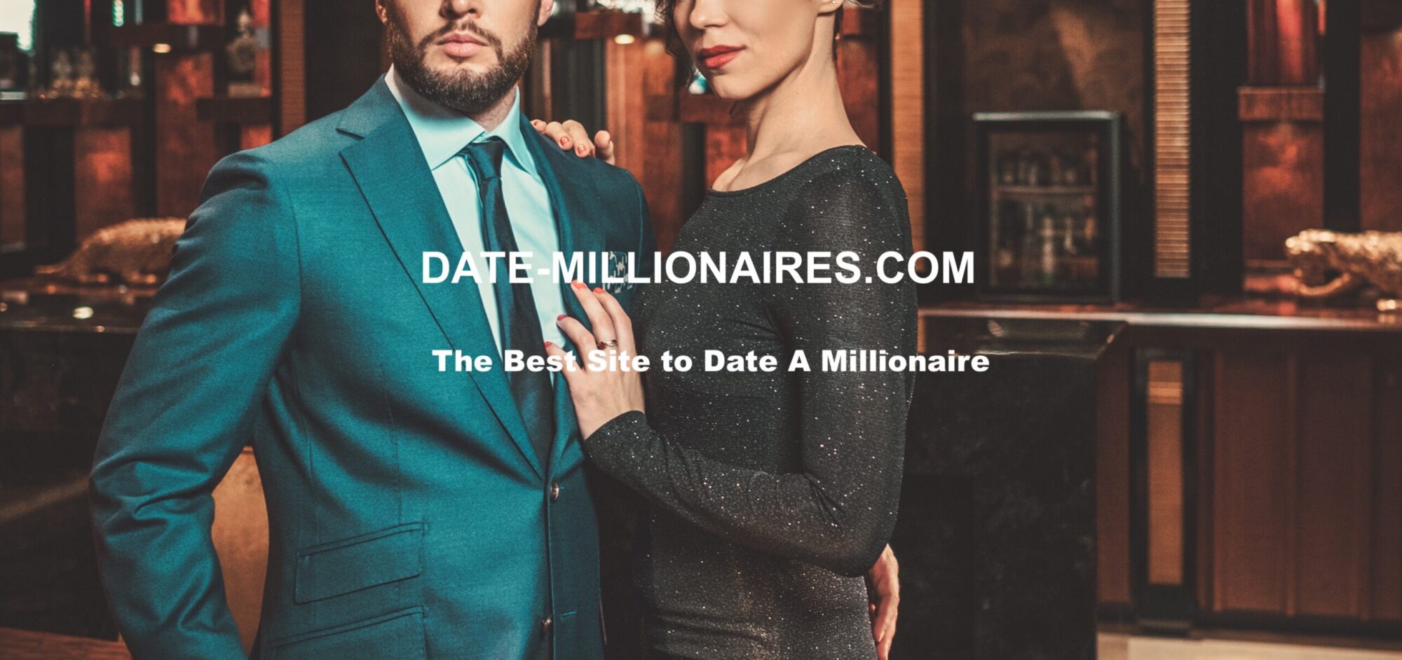 Date Millionaires – Wealthy Men Looking for Women